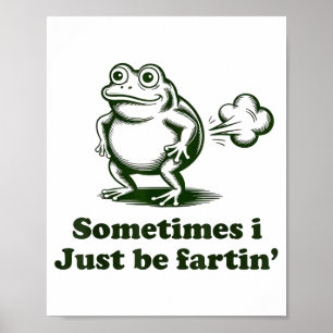 Manchmal furze ich einfach Frosch Humor Lustiger F Poster