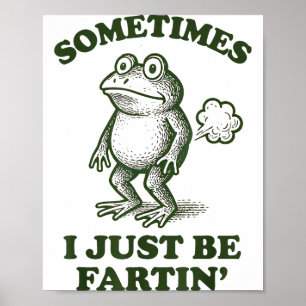 Manchmal furze ich einfach Frosch Humor Lustiger F Poster