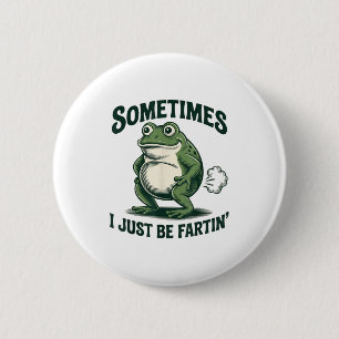 Manchmal furze ich einfach Frosch Lustiger Furz  Button