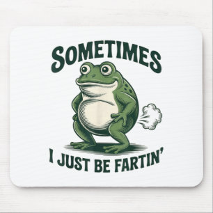 Manchmal furze ich einfach Frosch Lustiger Furz  Mousepad
