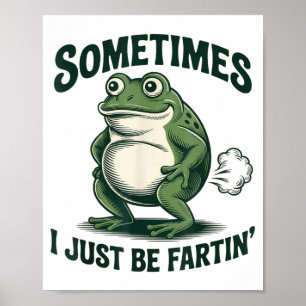Manchmal furze ich einfach Frosch Lustiger Furz Poster