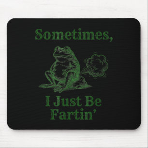 Manchmal furze ich einfach Frösche Niedlich Lustig Mousepad