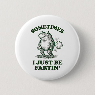 Manchmal Furze ich einfach lustiger Frosch  Button
