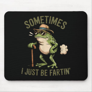 Manchmal furze ich einfach lustiger Frosch furzt Mousepad