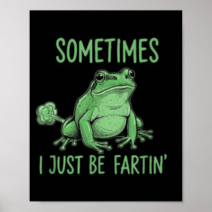 Manchmal furze ich einfach lustiger Frosch Meme  Poster