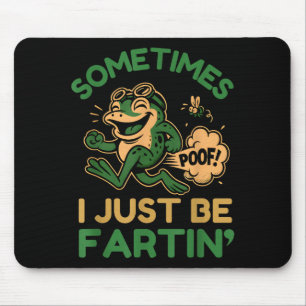 Manchmal furze ich einfach, lustiger Frosch  Mousepad