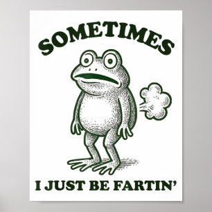 Manchmal furze ich einfach lustiger Frosch Poster