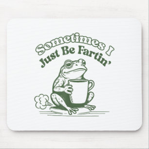 Manchmal furze ich einfach nur Frosch Humor Männer Mousepad
