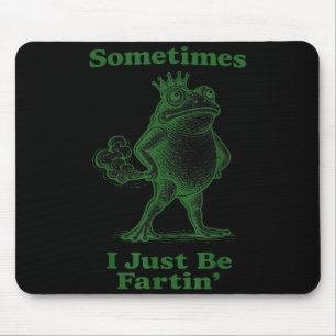 Manchmal furze ich einfach nur Frosch Mousepad