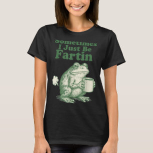 Manchmal furze ich einfach nur Frosch T-Shirt