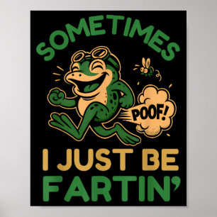 Manchmal furze ich einfach nur, lustiger Frosch Poster