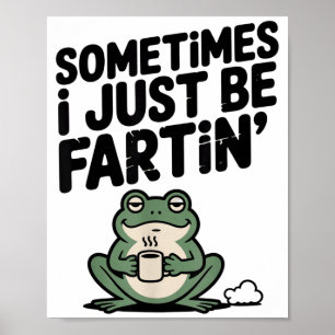 Manchmal furze ich einfach nur Lustiges Meme Alber Poster