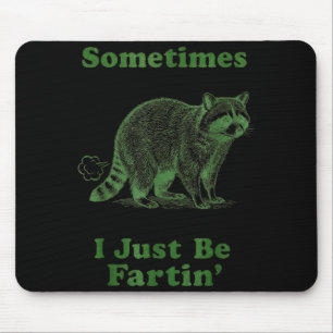 Manchmal furze ich einfach nur Waschbär-Meme Humor Mousepad