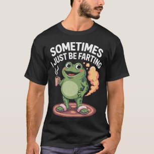 Manchmal Furze Ich Nur Lustiger Frosch Meme T-Shirt