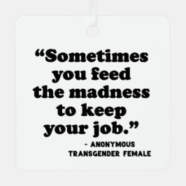 Manchmal Füttre man den Wahnsinn Ornament Aus Metall