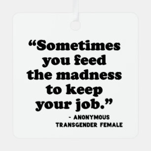 Manchmal Füttre man den Wahnsinn Ornament Aus Metall