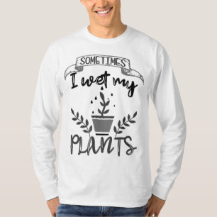 Manchmal gärte ich meine Pflanze T-Shirt