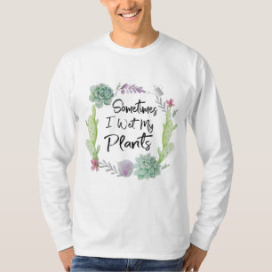 Manchmal gärte ich meine Pflanze T-Shirt