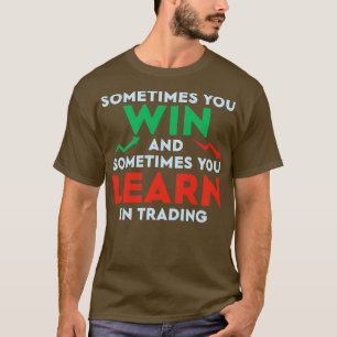 Manchmal gewinnen Sie manchmal lernen Sie, q zu ha T-Shirt