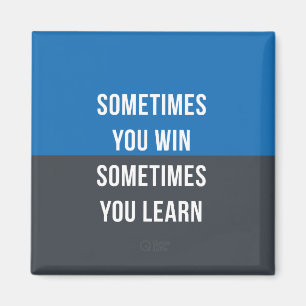 Manchmal gewinnen Sie, manchmal Sie lernen Magnet