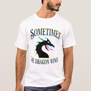 Manchmal gewinnt der Drache T-Shirt
