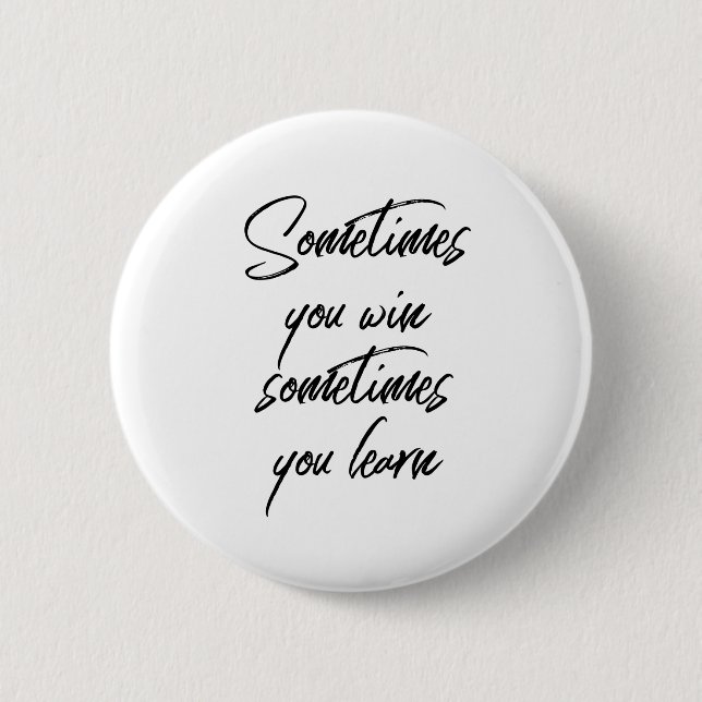 Manchmal gewinnt man manchmal, man lernt Motivatio Button (Vorderseite)