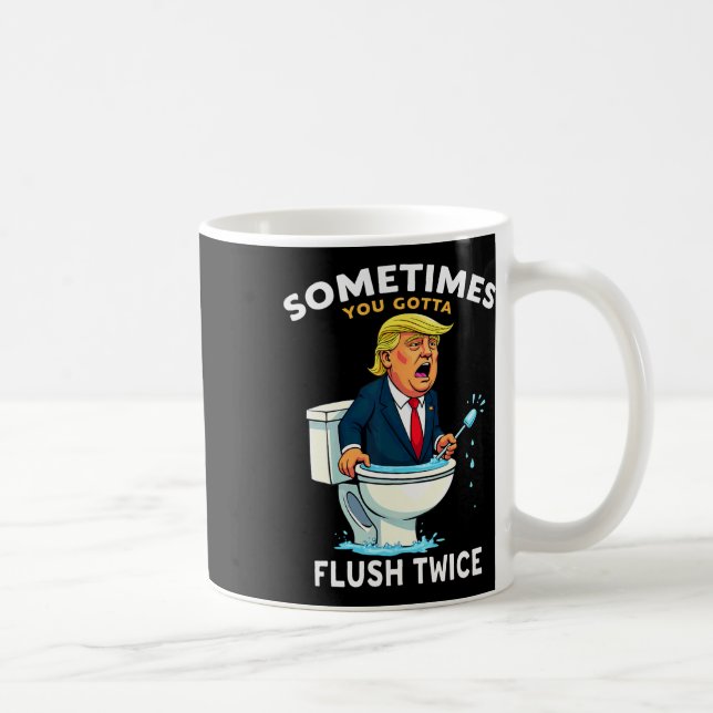 Manchmal Gotta Flush zweimal 4 Kaffeetasse (Rechts)