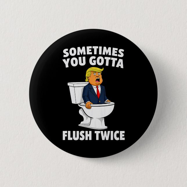Manchmal Gotta Flush zweimal zweimal 3 Button (Vorderseite)