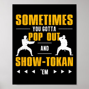Manchmal haben Sie Pop raus und Showtokan Shotokan Poster