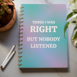 Manchmal hatte ich recht, aber niemand hörte zu. notizbuch