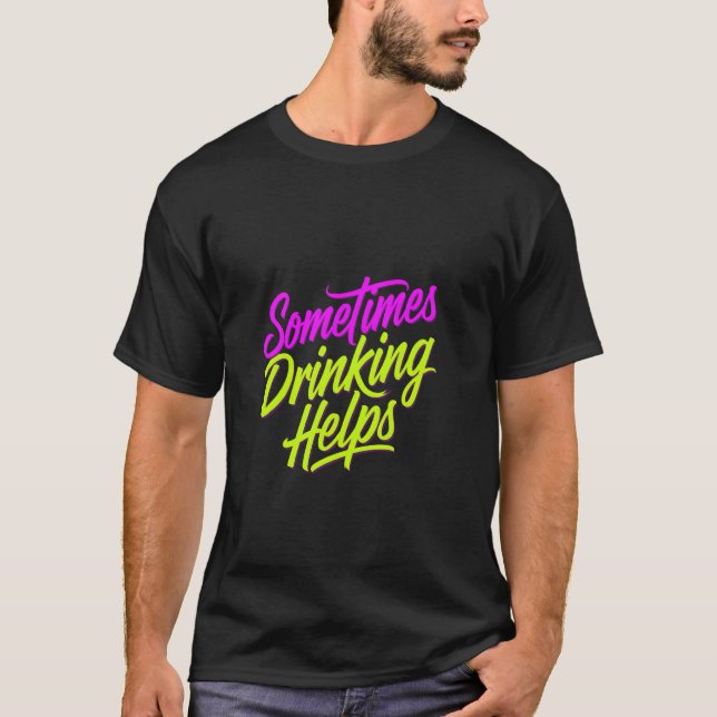 Manchmal hilft Trinken bei Party-Stress Trinker -- T-Shirt (Vorderseite)
