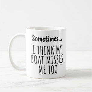 Manchmal... ICH GLAUBE MEIN BOOT VERMISST MICH AUC Kaffeetasse