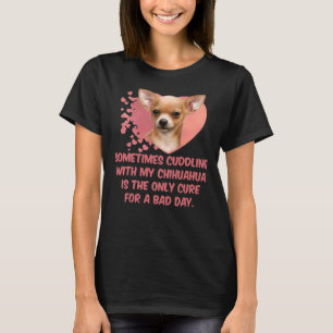 Manchmal ist das Cuddding mit meinem Chihuahua der T-Shirt