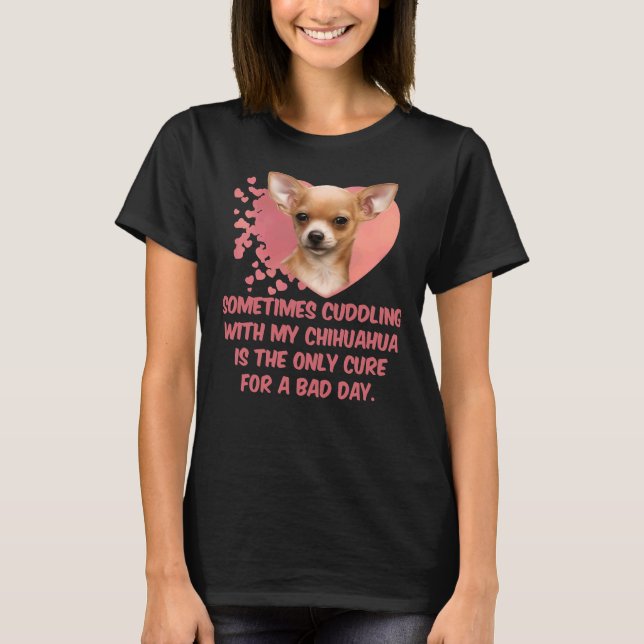 Manchmal ist das Cuddding mit meinem Chihuahua der T-Shirt (Vorderseite)