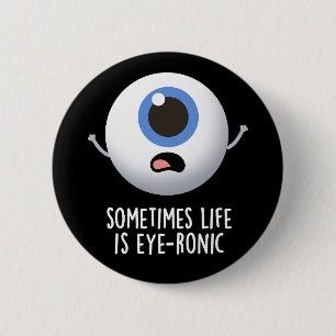 Manchmal ist das Leben augenronisch Funny Eye Pun  Button