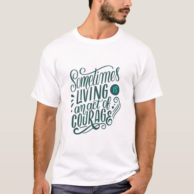 manchmal ist das Leben ein Mut T-Shirt (Vorderseite)