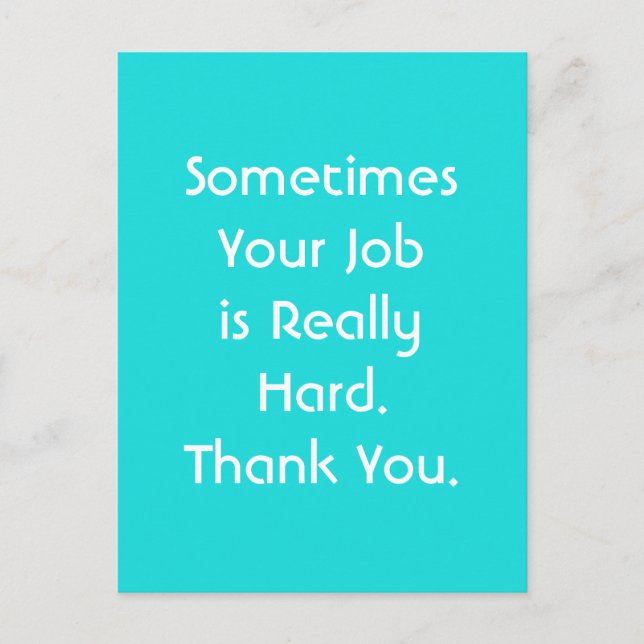 Manchmal ist deine Arbeit wirklich schwer. Danke. Postkarte (Vorderseite)