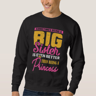Manchmal ist es besser, eine große Schwester zu se Sweatshirt