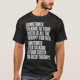 Manchmal ist es nur die Kur, mit deiner Schwester T-Shirt
