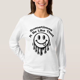 Manchmal ist es so T-Shirt