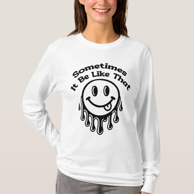 Manchmal ist es so T-Shirt (Vorderseite)