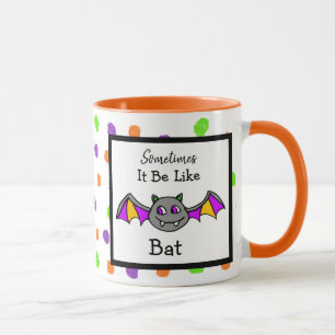 Manchmal ist es wie Bat, lustiges Halloween Zitat Tasse