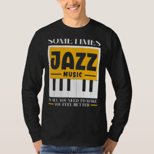 Manchmal ist Jazzmusik alles, was man braucht, um T-Shirt