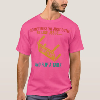 Manchmal ist Ya einfach Gotia wie Jesus und Dreht T-Shirt