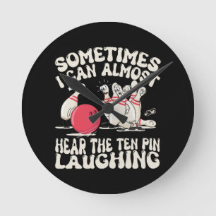Manchmal kann ich das Ten Pin Bowling fast lachen Runde Wanduhr