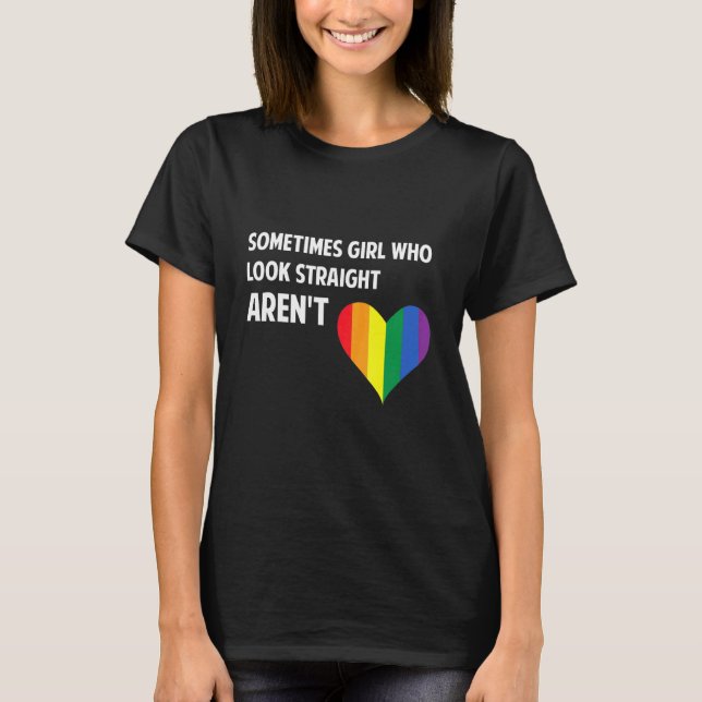 Manchmal Mädchen, die geradeaus sehen, Arent Rainb T-Shirt (Vorderseite)