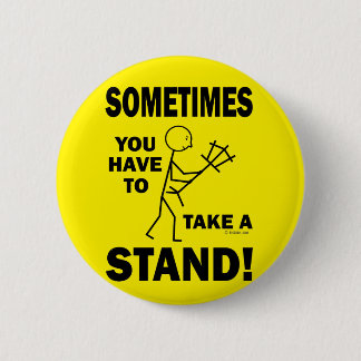 Manchmal musst du stehen! button