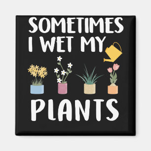 Manchmal nasse ich meine Pflanze - Funny Garden Pu Magnet