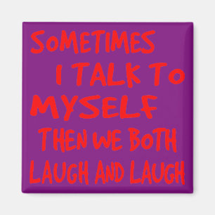 Manchmal rede ich mit mir selbst dann lachen wir b magnet