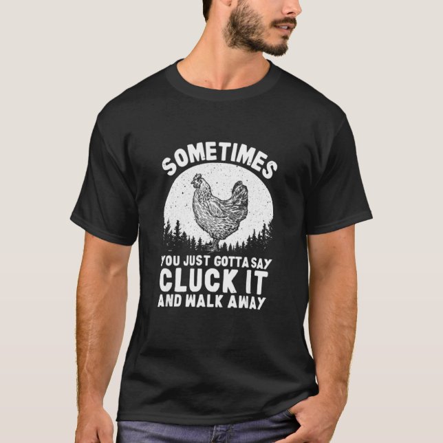Manchmal sagt man einfach nur, Kluck It Chicken Sa T-Shirt (Vorderseite)